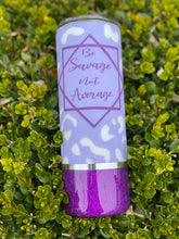 Load image into Gallery viewer, “Be Savage, not average” matte/gloss tumbler
